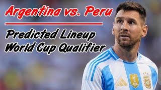 Argentina Predicted Lineup vs Peru World Cup Qualifier [upl. by Alleunam]