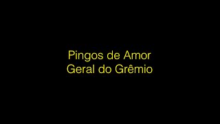 Letra Pingos de Amor  Geral do Grêmio [upl. by Hpotsirhc313]