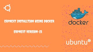 How to install erpnext using docker  ERPNEXT Version 13  Ubuntu [upl. by Nylsirhc]