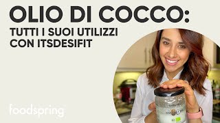 Olio di Cocco Come utilizzarlo Te lo spiega itsdesifit foodspring® [upl. by Henriha769]