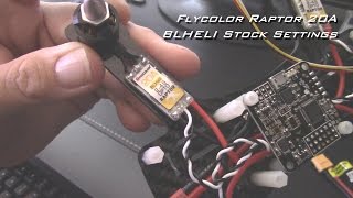 Flycolor Raptor 20a ESC  Stock BLHELI settings [upl. by Elsinore741]