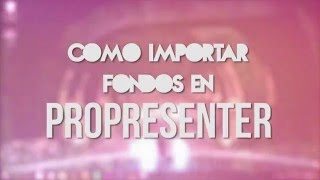 Importar Fondos en Propresenter [upl. by Lorollas]