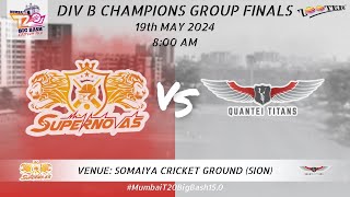 SUPERNOVAS vs QUANTEI TITANS  DIV B CHAMPIONS GROUP FINALS  BIG BASH 150 [upl. by Innig]