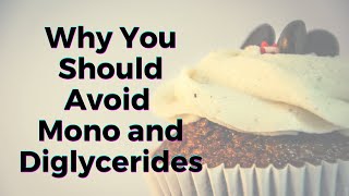 Why You Should Avoid Mono and Diglycerides in Food  TWFL [upl. by Arekahs]