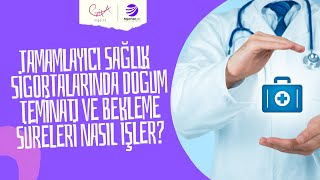 Tamamlayıcı Sağlık Sigortalarında Doğum Teminatı ve Bekleme Süreleri Nasıl İşler [upl. by Eeliak]