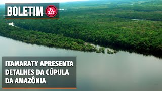 ITAMARATY APRESENTA DETALHES DA CÚPULA DA AMAZÔNIA [upl. by Coralyn]