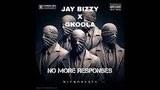 Jay bizzy NO MORE RESPONSES ftgkoolaOfficial Audio [upl. by Colp]