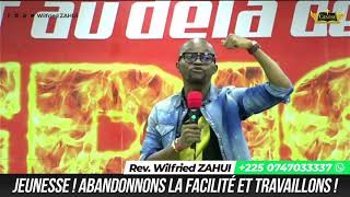 JEUNE  ABANDONNE LA FACILITÉ ET TRAVAILLE  REVEREND WILFRIED ZAHUI [upl. by Dewitt]