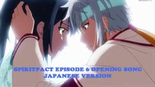 SPIRITPACT EPISODE 6 OPENING SONG JAPANESE VERSION [upl. by Ymmas]