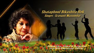 Shatophool Bikashito Hok শতফুল বিকশিত হোক  Sravanti Mazumdar Song  Bengali Modern Song [upl. by Yhprum]