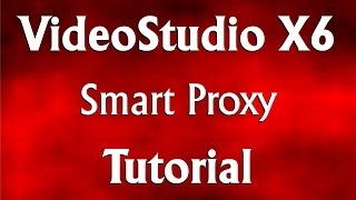 Corel VideoStudio Pro X6  Smart Proxy Tutorial [upl. by Loveridge390]