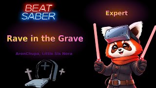 Rave in the grave Beat SaberExpert [upl. by Acirderf]