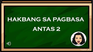 HAKBANG SA PAGBASA ANTAS 2 [upl. by Solana852]