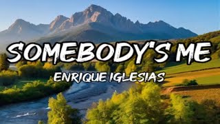 Enrique Iglesias  Somebodys Me Lyrics [upl. by Beverle]