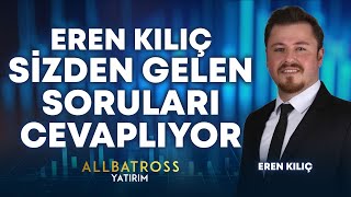 Eren Kılıç Sizden Gelen Soruları Cevaplıyor  Allbatross Yatırım [upl. by Philana]