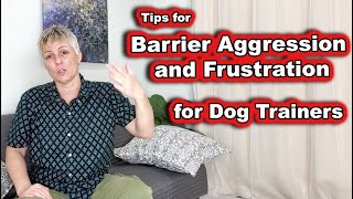 Tips for Barrier Aggression and Frustration for Dog Trainers [upl. by Vescuso]