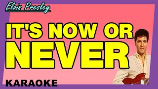 ITS NOW OR NEVER  Elvis Presley Karaoke [upl. by Annoyt331]