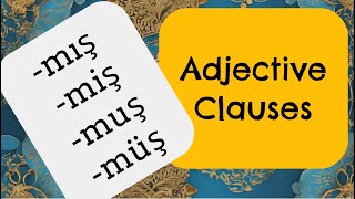 Mastering Adjective Clauses  mış  miş  muş  müş form A2  B1 Turkish [upl. by Atter791]