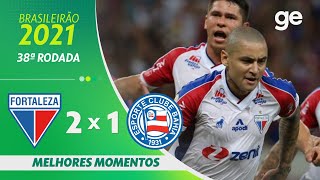 FORTALEZA 2 X 1 BAHIA  MELHORES MOMENTOS  38ª RODADA BRASILEIRÃO 2021  geglobo [upl. by Artnoed276]