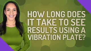 How long does it take to see results using a vibration plate [upl. by Une]