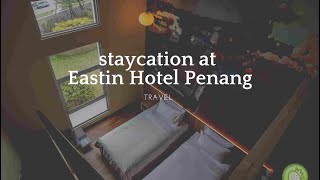 Awesome Staycation at Eastin Penang [upl. by Boleyn]