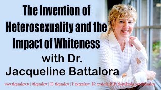 The Invention of Heterosexuality and the Impact of Whiteness with Dr Jacqueline Battalora [upl. by Thanasi]