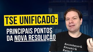 TSE UNIFICADO PRINCIPAIS PONTOS DA NOVA RESOLUÇÃO [upl. by Frank]