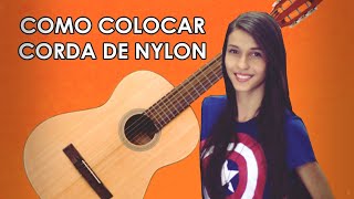 COMO COLOCAR CORDA DE NYLON EM VIOLÃO [upl. by Peoples]