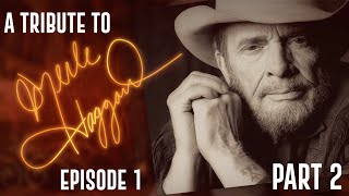 A Tribute To Merle Haggard  Episode 1  Part Two [upl. by Yelkrab]