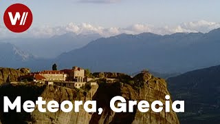 Meteora los monasterios serranos suspendidos entre el Cielo y la Tierra  Patrimonio Mundial [upl. by Engel133]