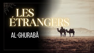 LES ÉTRANGERS  AL GHURABÂ [upl. by Adnovaj]