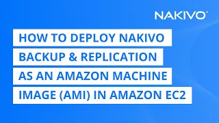 How to deploy NAKIVO Backup amp Replication as an Amazon Machine Image AMI in Amazon EC2 [upl. by Werd]