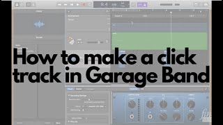 Making a Click Track in Garage Band [upl. by Piks]