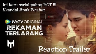 UF Update Film  Reaction Trailer Rekaman Terlarang  Serial Paling HOT  Skandal Anak Pejabat [upl. by Auqined]