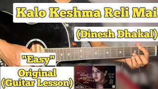 Kalo Keshma Reli Mai  Dinesh Dhakal  Guitar Lesson  Easy Chords [upl. by Akirahs]