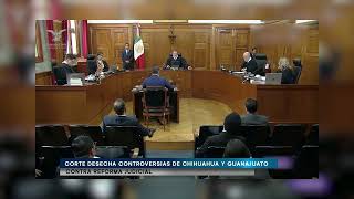 Corte desecha controversias de Chihuahua y Guanajuato contra reforma judicial [upl. by Inan]