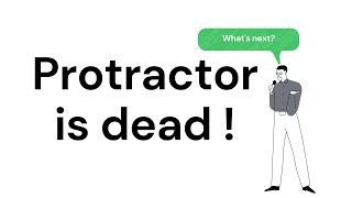 Protractor is Deprecated [upl. by Novad]