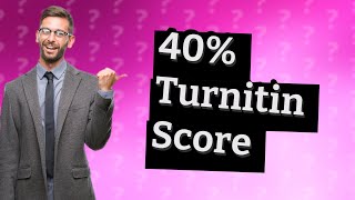 Is 40 on Turnitin bad [upl. by Victorine]