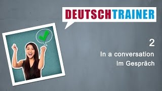 German for beginners A1A2  Deutschtrainer In a conversation [upl. by Teragramyram]