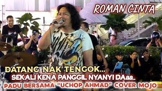 🔥Datang Nk Tengok Skali Kena Panggil NYANYI❗ROMAN CINTAUCHOP AHMAD Cover MOJO🔴Vokal Dia Padu Mat [upl. by Martelle]