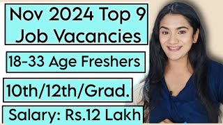 NOV 2024 Top 9 Job Vacancies for all Freshers  10th Pass 12th Pass amp Graduates Recruitment [upl. by Eenet]