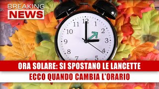 Ora Solare Si Spostano Le Lancette Ecco Quando Cambia LOrario [upl. by Nabru154]