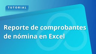 Reporte de comprobantes de nómina en Excel [upl. by Gemperle]