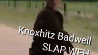 Knoxhitz badwell  Slapp wehh [upl. by Mac]