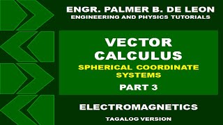 VECTOR CALCULUS SPHERICAL COORDINATE SYSTEM PART 3  ELECTROMAGNETICS TAGALOG VERSION [upl. by Lustick]