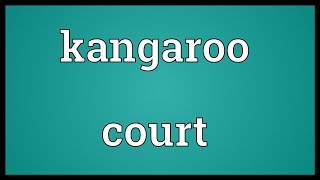 Kangaroo court Meaning [upl. by Lemrahs]