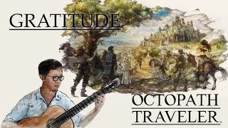 OCTOPATH TRAVELER Gratitude Enveloped in Kindness  Classical Guitar Solo wTabs [upl. by Thurlough]