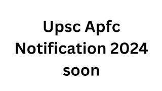 Upsc Apfc Notification Soon join us on whats app 9528783849 [upl. by Shipley]