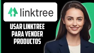 Cómo usar Linktree para vender productos 2024 [upl. by Brice611]