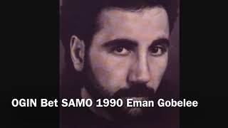 Ogin Bet Samo Eman Gobelee 1990 [upl. by Onairotciv118]